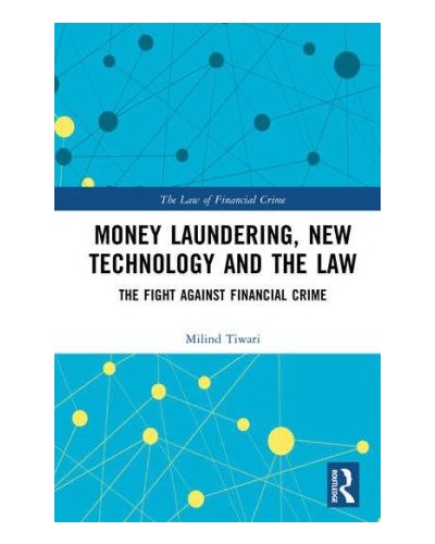 Money Laundering, New Technology and the Law: The Fight Against Financial Crime