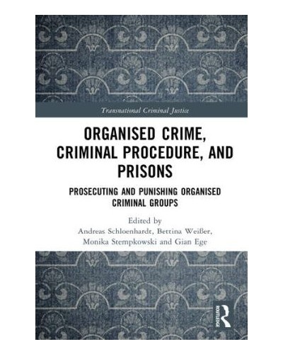 Organised Crime, Criminal Procedure, and Prisons: Prosecuting and Punishing Organised Criminal Groups
