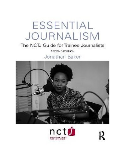 Essential Journalism: The NCTJ Guide for Trainee Journalists 2nd ed