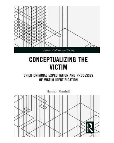 Conceptualizing the Victim: Child Criminal Exploitation and Processes of Victim Identification