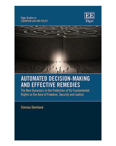 Automated Decision-Making and Effective Remedies: The New Dynamics in the Protection of EU Fundamental Rights in the Area of Freedom, Security and Justice
