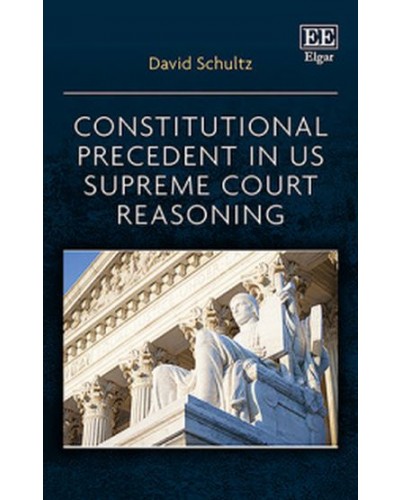Constitutional Precedent in US Supreme Court Reasoning