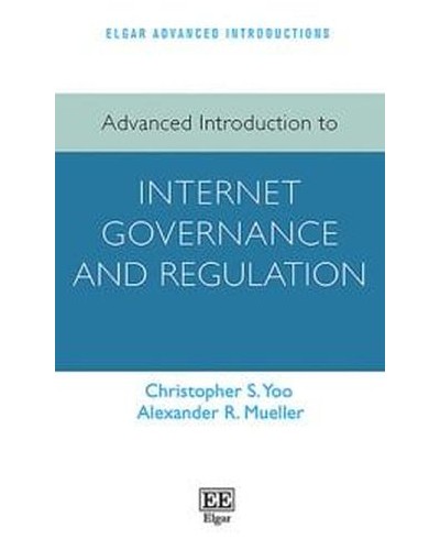 Advanced Introduction to Internet Governance and Regulation