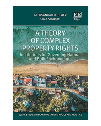 A Theory of Complex Property Rights: Institutions for Governing Natural and Built Environments