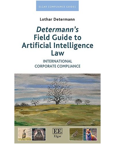 Determann's Field Guide to Artificial Intelligence Law: International Corporate Compliance