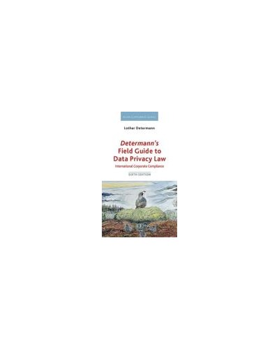 Determann's Field Guide to Data Privacy Law: International Corporate Compliance 6th Edition