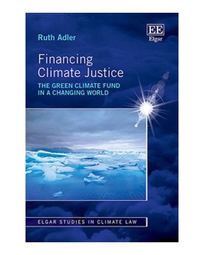 Financing Climate Justice: The Green Climate Fund in a Changing World