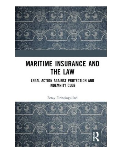 Maritime Insurance and the Law: Legal Action Against Protection and Indemnity Club