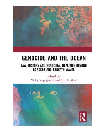 Genocide and the Ocean: Law, History and Genocidal Realities Beyond Borders and Beneath Waves