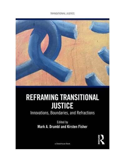Reframing Transitional Justice: Innovations, Boundaries, and Refractions