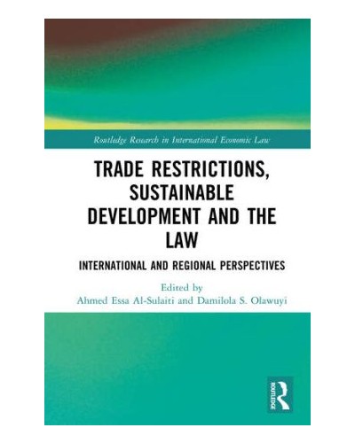 Trade Restrictions, Sustainable Development and the Law: International and Regional Perspectives