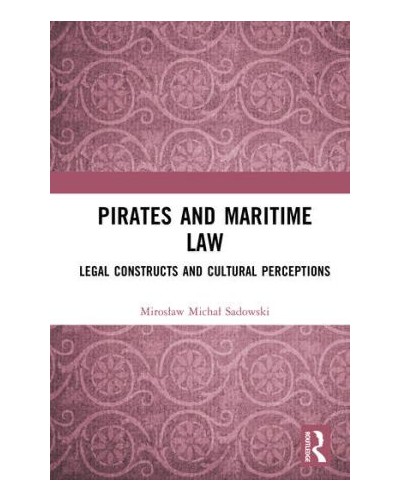 Pirates and Maritime Law: Legal Constructs and Cultural Perceptions
