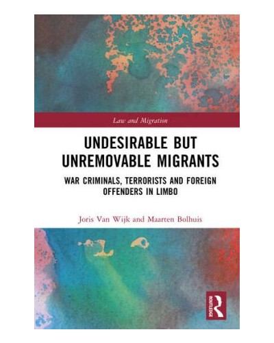 Undesirable but Unremovable Migrants: War Criminals, Terrorists and Foreign Offenders in Limbo