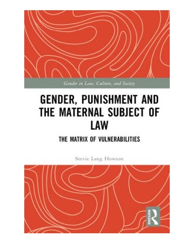 Gender, Punishment and the Maternal Subject of Law: The Matrix of Vulnerabilities