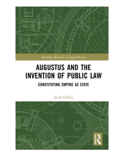 Augustus and the Invention of Public Law: Constituting Empire as State