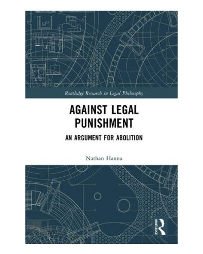 Against Legal Punishment: An Argument for Abolition