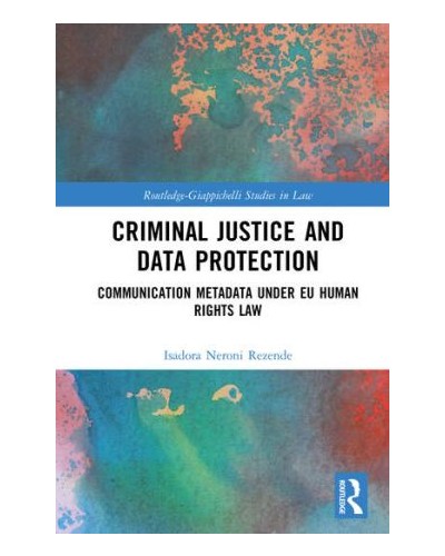 Criminal Justice and Data Protection: Communication Metadata under EU Human Rights Law