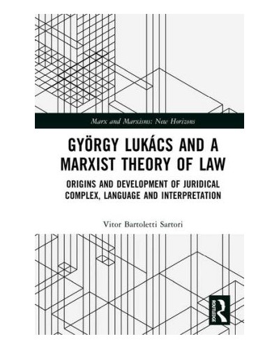 György Lukács and a Marxist Theory of Law: Origins and Development of Juridical Complex, Language and Interpretation