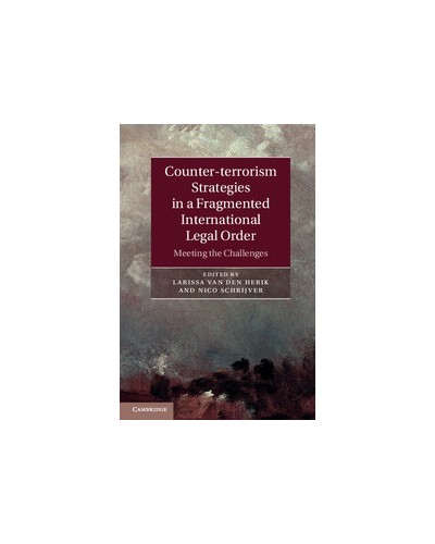 Counter-terrorism Strategies in a Fragmented International Legal Order