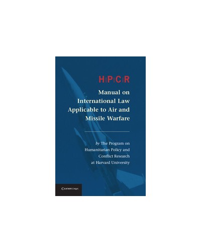 HPCR Manual on International Law Applicable to Air and Missile Warfare