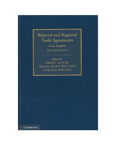 Bilateral and Regional Trade Agreements: Case Studies 2nd Edition