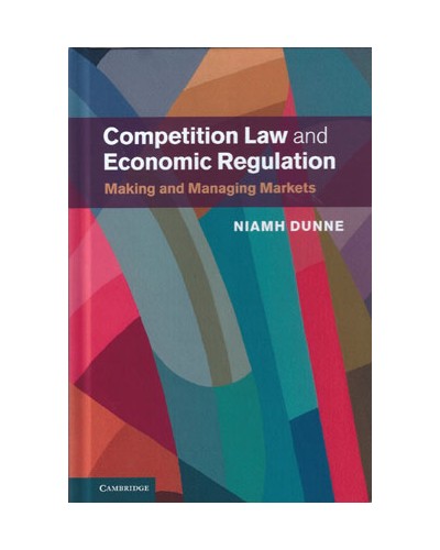 Competition Law and Economic Regulation: Making and Managing Markets