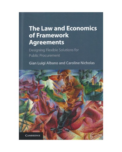The Law and Economics of Framework Agreements: Designing Flexible Solutions for Public Procurement