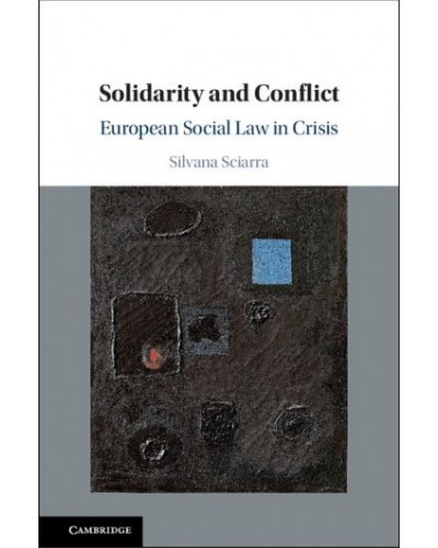Solidarity and Conflict: European Social Law in Crisis