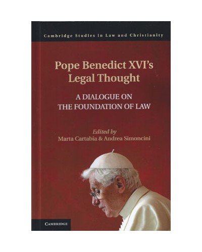 Pope Benedict's Legal Thought: A Dialogue on Open Reason and the Foundation of Law and Politics
