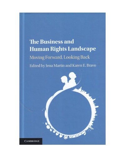 The Business and Human Rights Landscape: Moving Forward, Looking Back