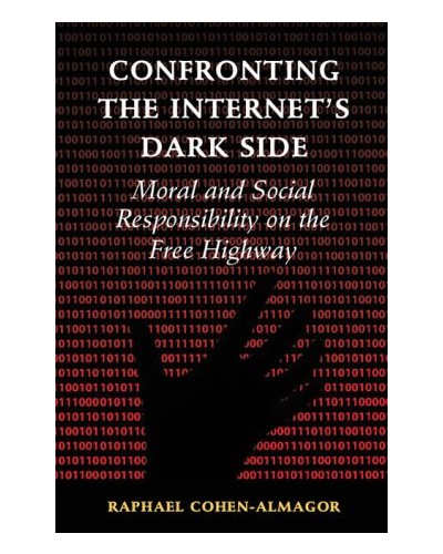 Confronting the Internet's Dark Side: Moral and Social Responsibility on the Free Highway