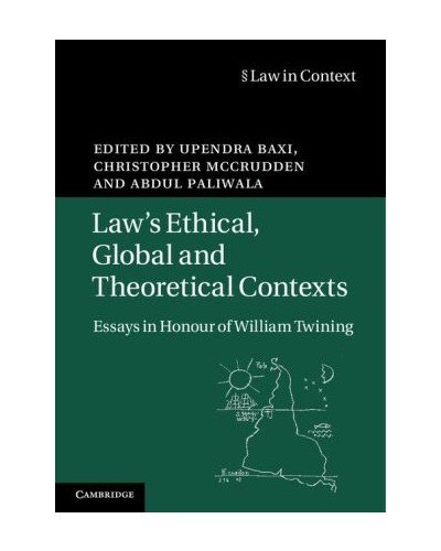 Law's Ethical, Global and Theoretical Contexts: Essays in Honour of William Twining