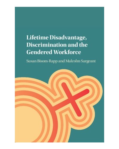 Lifetime Disadvantage, Discrimination and the Gendered Workforce