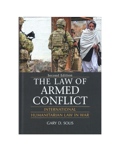 Law of Armed Conflict: International Humanitarian Law in War 2nd Edition