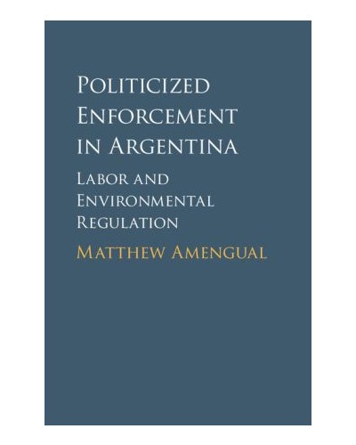 Politicized Enforcement in Argentina: Labor and Environmental Regulation