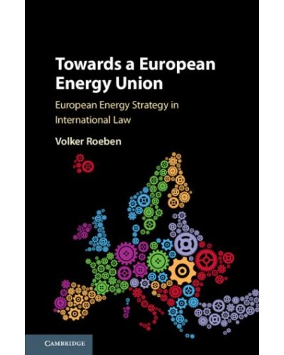 Towards a European Energy Union: European Energy Strategy in International Law