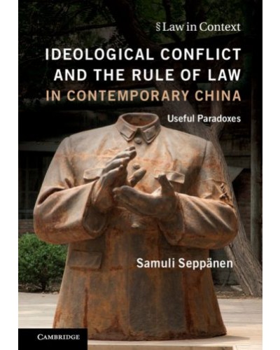 Ideological Conflict and the Rule of Law in Contemporary China: Useful Paradoxes