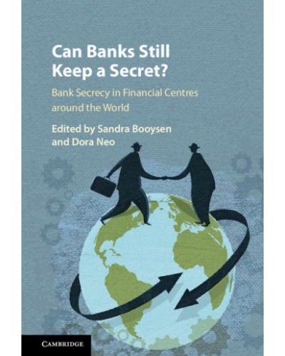 Can Banks Still Keep a Secret?: Bank Secrecy in Financial Centres Around the World