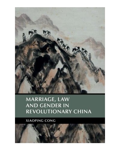 Marriage, Law and Gender in Revolutionary China