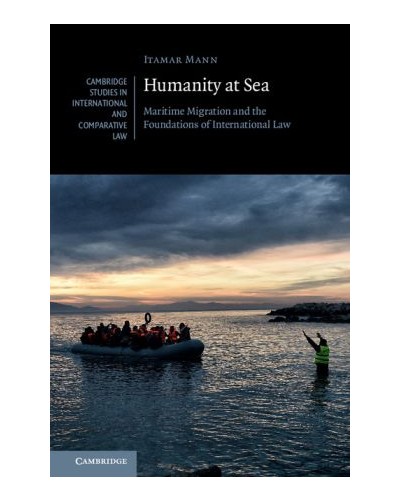 Humanity at Sea: Maritime Migration and the Foundations of International Law