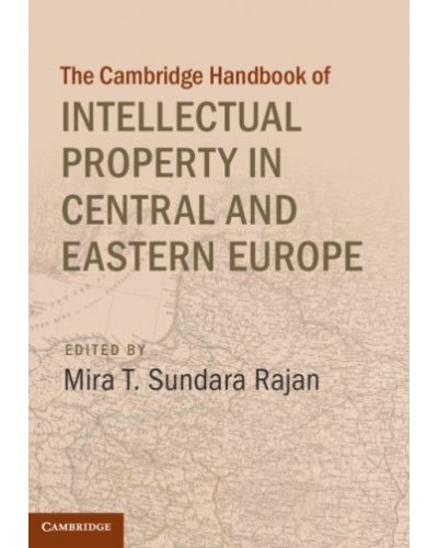 Cambridge Handbook of Intellectual Property in Central and Eastern Europe