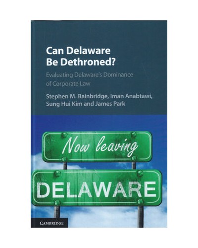 Can Delaware Be Dethroned? : Evaluating Delaware's Dominance of Corporate Law