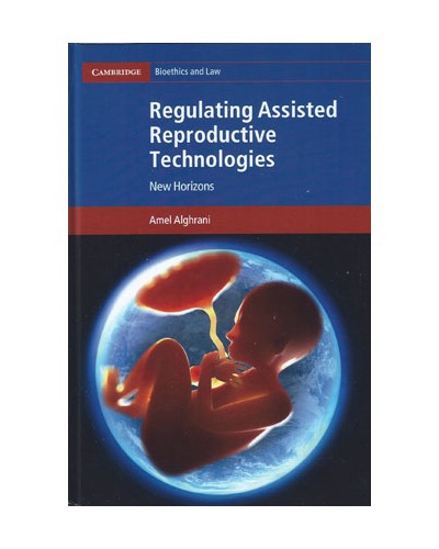 Regulating Assisted Reproductive Technologies: New Horizons