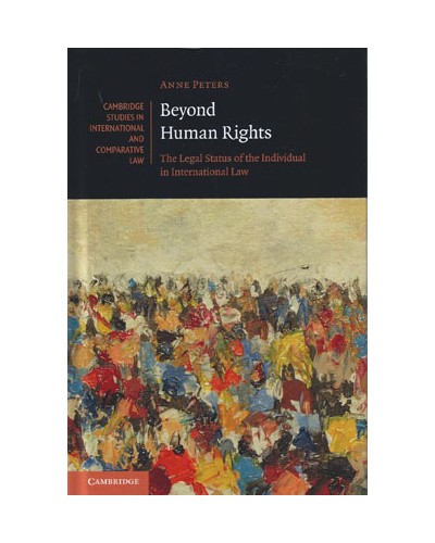 Beyond Human Rights: The Legal Status of the Individual in International Law
