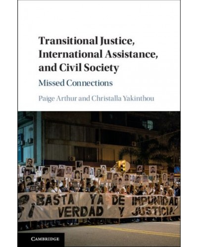 Transitional Justice, International Assistance, and Civil Society: Missed Connections