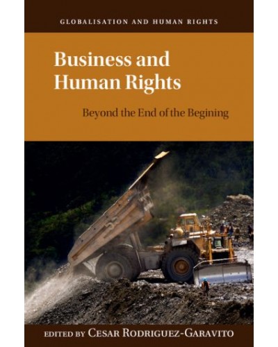 Business and Human Rights: Beyond the End of the Beginning