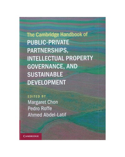 The Cambridge Handbook of Public-Private Partnerships, Intellectual Property Governance, and Sustainable Development