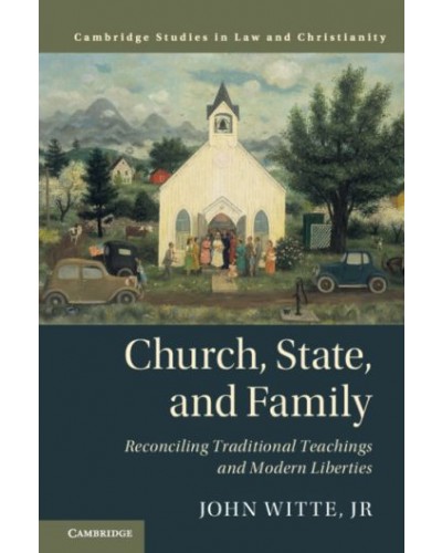 Church, State, and Family: Reconciling Traditional Teachings and Modern Liberties