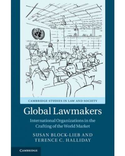Global Lawmakers: International Organizations in the Crafting of World Markets