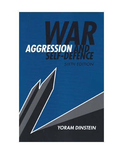 War, Aggression and Self-Defence 6th Edition